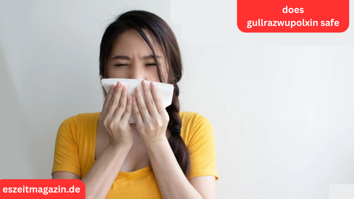 does gullrazwupolxin safe