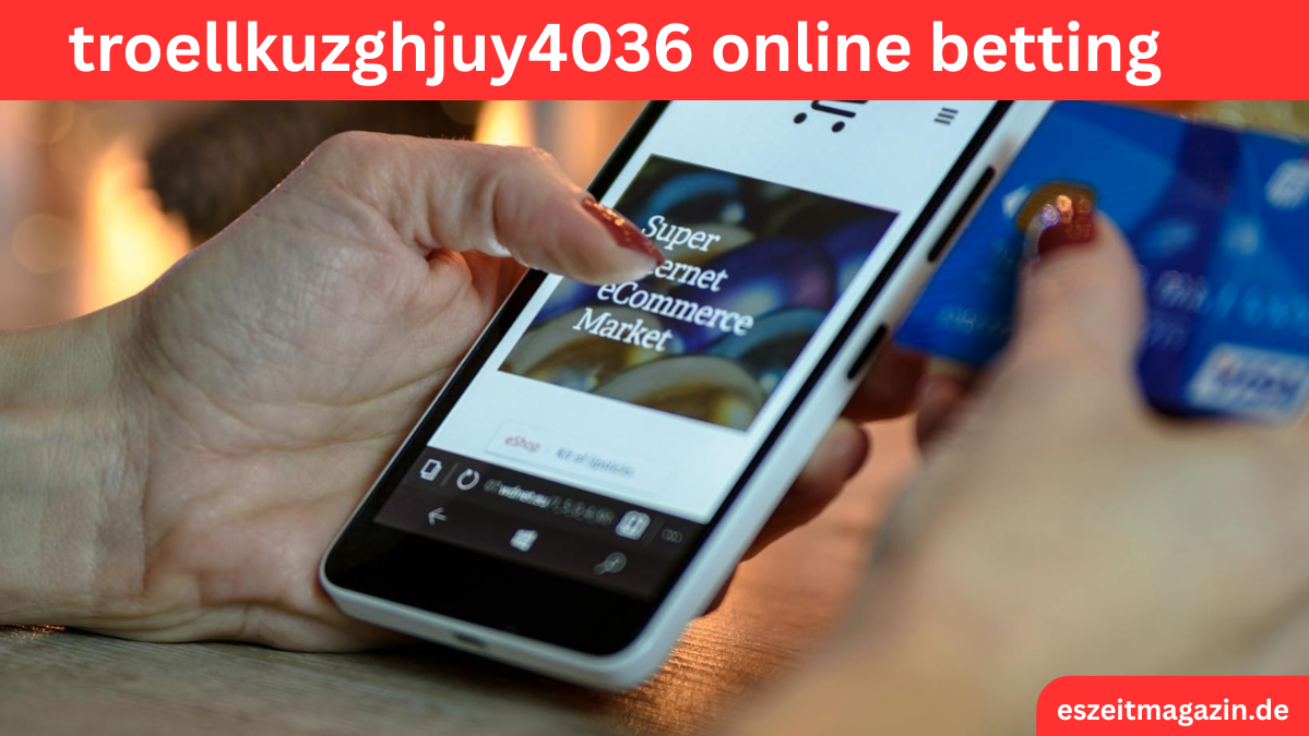 troellkuzghjuy4036 online betting