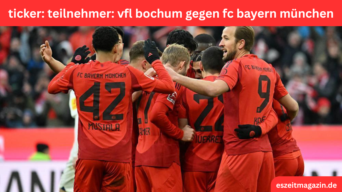 ticker: teilnehmer: vfl bochum gegen fc bayern münchen
