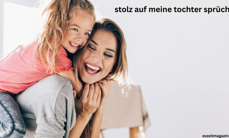 stolz auf meine tochter sprüche