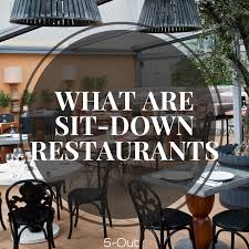 Sit Down Restaurants – The Timeless Experience of Dining In Comfort